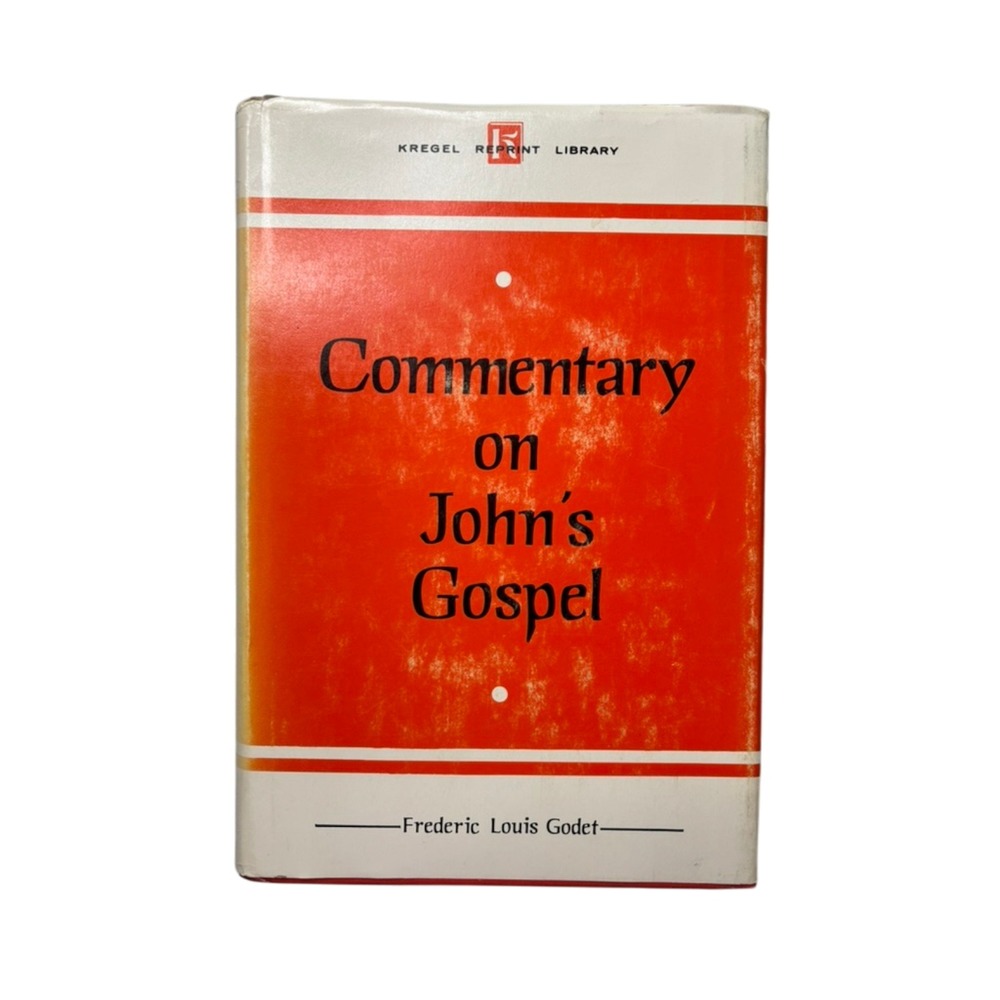 Commentary on John's Gospel Frederic Louis Godet Kregel Library Hardcover